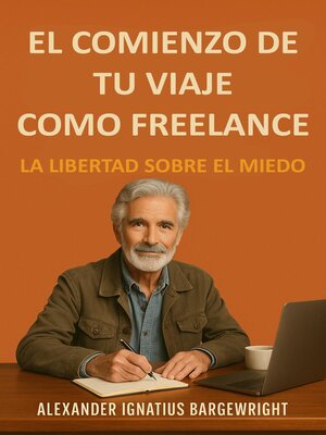 cover image of El comienzo de tu viaje como freelance – La Libertad Sobre El Miedo
